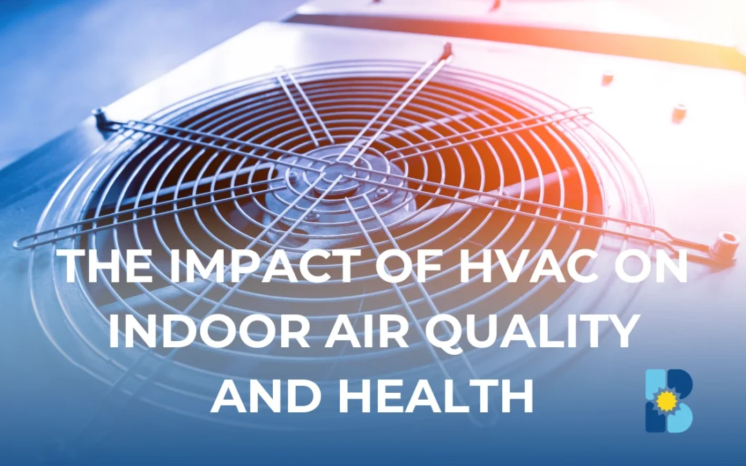 The Impact of HVAC on Indoor Air Quality and Health: A Guide from Bland Company